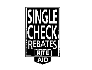 RITE AID SINGLE CHECK REBATES