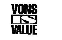 VONS IS VALUE