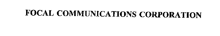 FOCAL COMMUNICATIONS CORPORATION
