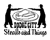 DODGE CITY STEAKS AND THINGS
