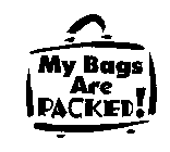 MY BAGS ARE PACKED!