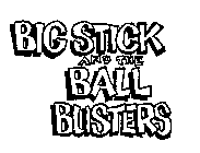 BIG STICK AND THE BALL BUSTERS