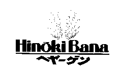 HINOKI BANA