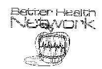 BETTER HEALTH NETWORK