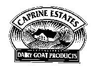 CAPRINE ESTATES EXCLUSIVELY DAIRY GOAT PRODUCTS