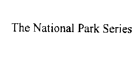 THE NATIONAL PARK SERIES