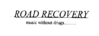 ROAD RECOVERY MUSIC WITHOUT DRUGS.........