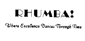 RHUMBA! WHERE EXCELLENCE DANCES THROUGH TIME