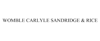 WOMBLE CARLYLE SANDRIDGE & RICE