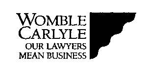 WOMBLE CARLYLE OUR LAWYERS MEAN BUSINESS