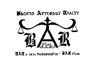 BAR BROKER ATTORNEY REALTY BAR IS 1ST IN PROFESSIONALISM - BAR NONE