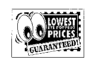 LOWEST EYE POPPING PRICES GUARANTEED!