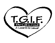 T.G.I.F. THE GIFT IS FOOD A CAUSE TO BE CASUAL