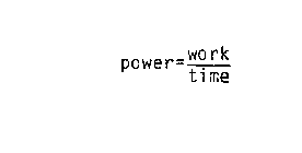 POWER=WORK TIME