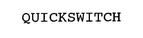 QUICKSWITCH