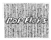 POP FLOPS