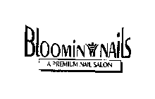 BLOOMIN NAILS A PREMIUM NAIL SALON