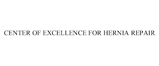 CENTER OF EXCELLENCE FOR HERNIA REPAIR