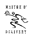 MAITRE D' DELIVERY
