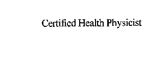 CERTIFIED HEALTH PHYSICIST