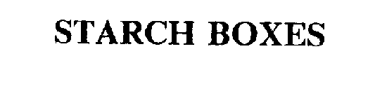 STARCH BOXES