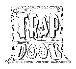 TRAP DOOR