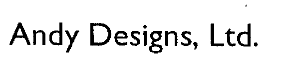 ANDY DESIGNS, LTD.