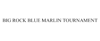 BIG ROCK BLUE MARLIN TOURNAMENT