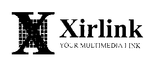 X XIRLINK YOUR MULTIMEDIA LINK