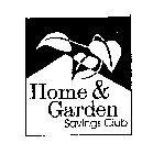 HOME & GARDEN SAVINGS CLUB
