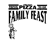 FRESH BAKED PAPA'S PIZZA TO-GO FAMILY FEAST