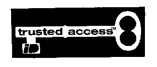 TRUSTED ACCESS ID