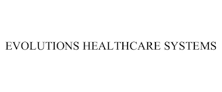 EVOLUTIONS HEALTHCARE SYSTEMS
