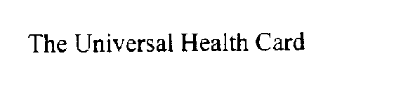THE UNIVERSAL HEALTH CARD