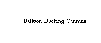 BALLOON DOCKING CANNULA