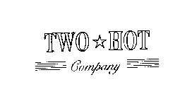 TWO HOT COMPANY