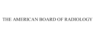 THE AMERICAN BOARD OF RADIOLOGY