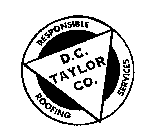 D. C. TAYLOR CO. RESPONSIBLE ROOFING SERVICES