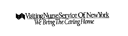 VISITING NURSE SERVICE OF NEW YORK WE BRING THE CARING HOME