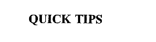 QUICK TIPS