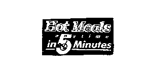 HOT MEALS ANYTIME IN 5 MINUTES
