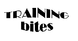 TRAINING BITES