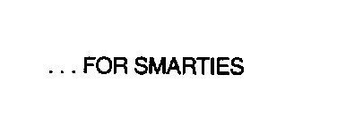 ...FOR SMARTIES