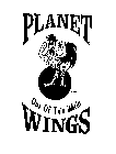 PLANET WINGS OUT OF THIS WORLD JOLY