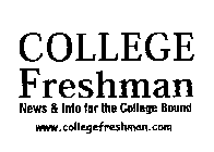 COLLEGE FRESHMAN NEWS & INFO FOR THE COLLEGE BOUND WWW.COLLEGEFRESHMAN.COM