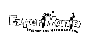 EXPERIMANIA SCIENCE AND MATH MADE FUN