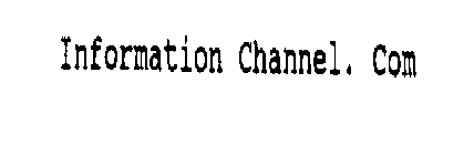 INFORMATION CHANNEL. COM