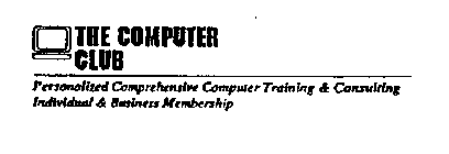 THE COMPUTER CLUB PERSONALIZED COMPREHENSIVE COMPUTER TRAINING & CONSULTING INDIVIDUAL & BUSINESS MEMBERSHIP