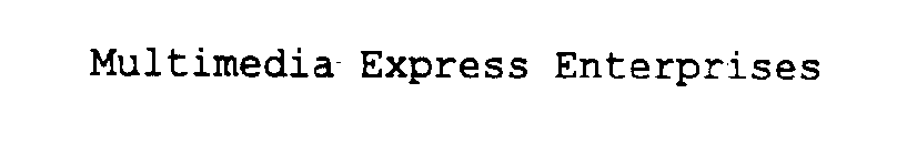 MULTIMEDIA EXPRESS ENTERPRISES