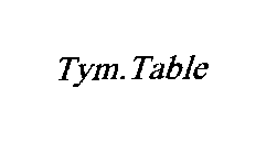 TYM.TABLE